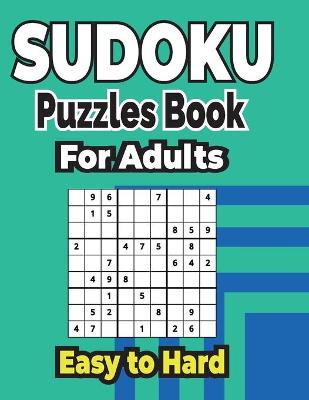 Cover of Sudoku Puzzles Book 500+ Easy to Hard Puzzles for Adults