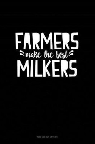 Cover of Farmers Make the Best Milkers