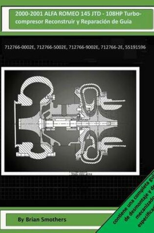 Cover of 2000-2001 ALFA ROMEO 145 JTD - 108HP Turbocompresor Reconstruir y Reparación de Guía