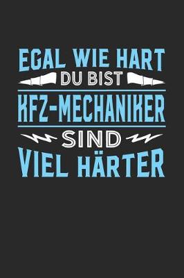 Book cover for Egal wie hart du bist Kfz-Mechaniker sind viel harter