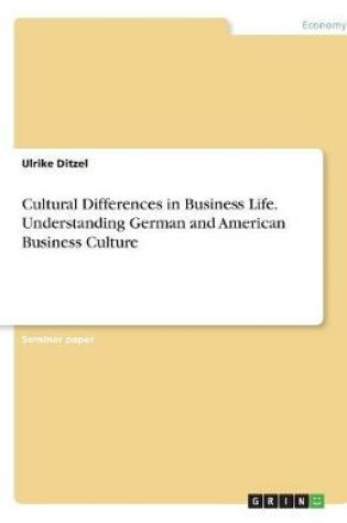 Cover of Cultural Differences in Business Life. Understanding German and American Business Culture