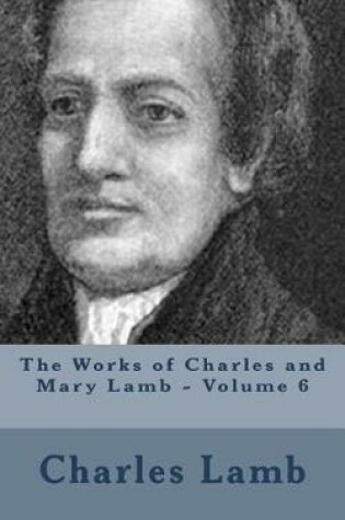 Cover of The Works of Charles and Mary Lamb - Volume 6