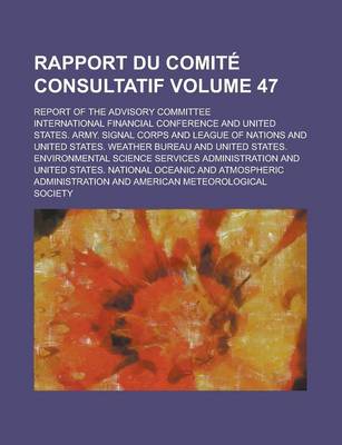 Book cover for Rapport Du Comite Consultatif; Report of the Advisory Committee Volume 47