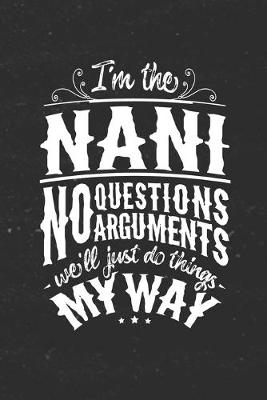 Book cover for I'm The Nani No Questions No Arguments We'll Just Do Things My Way