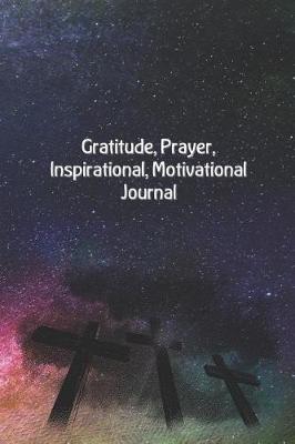 Book cover for Gratitude, Prayer, Inspirational, Motivational Journal