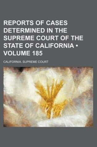 Cover of Reports of Cases Determined in the Supreme Court of the State of California (Volume 185 )