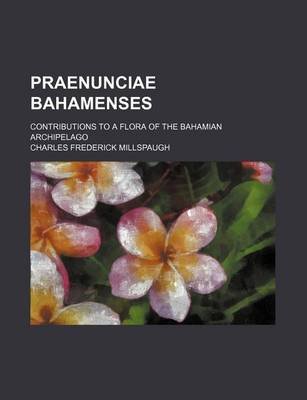 Book cover for Praenunciae Bahamenses; Contributions to a Flora of the Bahamian Archipelago