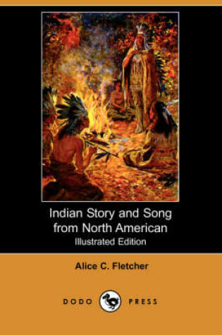 Cover of Indian Story and Song from North America (Illustrated Edition) (Dodo Press)