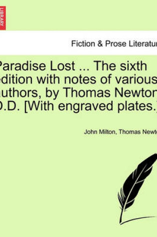 Cover of Paradise Lost ... The sixth edition with notes of various authors, by Thomas Newton, D.D. [With engraved plates.] Volume the Second, The Sixth Edition