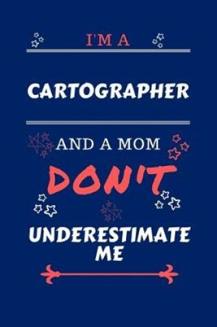 Cover of I'm A Cartographer And A Mom Don't Underestimate Me
