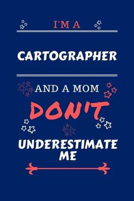 Book cover for I'm A Cartographer And A Mom Don't Underestimate Me