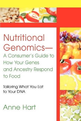 Book cover for Nutritional Genomics - A Consumer's Guide to How Your Genes and Ancestry Respond to Food