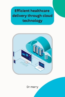 Cover of Efficient healthcare delivery through cloud technology