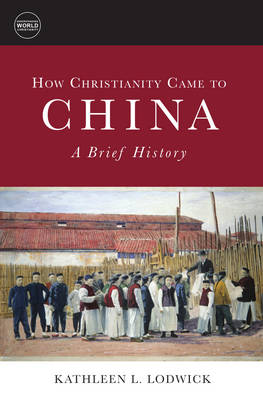 Book cover for How Christianity Came to China: A Brief History