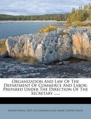 Book cover for Organization and Law of the Department of Commerce and Labor