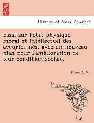 Book cover for Essai Sur L'e Tat Physique, Moral Et Intellectuel Des Aveugles-Ne S, Avec Un Nouveau Plan Pour L'Ame Lioration de Leur Condition Sociale.