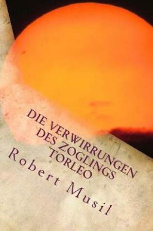 Cover of Die Verwirrungen Des Zoglings Torleo