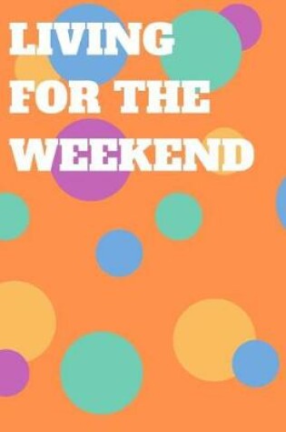 Cover of Living for the Weekend