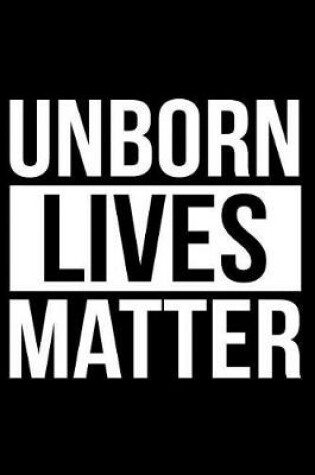 Cover of Unborn Lives Matter