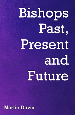 Book cover for Bishops Past, Present and Future