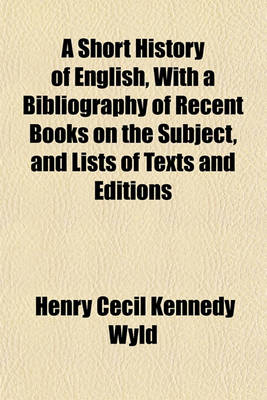 Book cover for A Short History of English, with a Bibliography of Recent Books on the Subject, and Lists of Texts and Editions