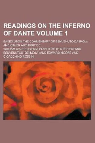 Cover of Readings on the Inferno of Dante; Based Upon the Commentary of Benvenuto Da Imola and Other Authorities