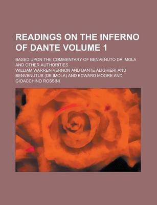 Book cover for Readings on the Inferno of Dante; Based Upon the Commentary of Benvenuto Da Imola and Other Authorities