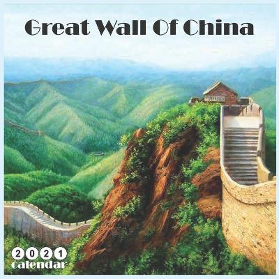 Book cover for Great Wall Of China 2021 Calendar