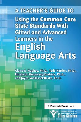 Book cover for A Teacher's Guide to Using the Common Core State Standards With Gifted and Advanced Learners in the English/Language Arts