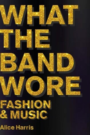 Cover of What the Band Wore