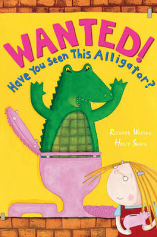 Cover of Wanted! Have You Seen This Alligator?