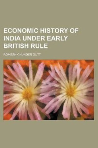 Cover of Economic History of India Under Early British Rule