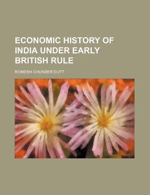 Book cover for Economic History of India Under Early British Rule