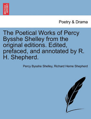 Book cover for The Poetical Works of Percy Bysshe Shelley from the Original Editions. Edited, Prefaced, and Annotated by R. H. Shepherd.