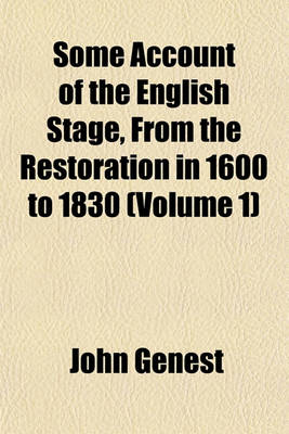 Book cover for Some Account of the English Stage, from the Restoration in 1600 to 1830 (Volume 1)