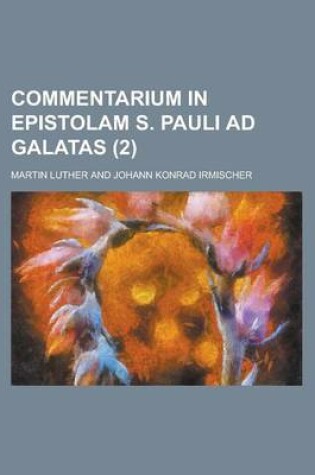 Cover of Commentarium in Epistolam S. Pauli Ad Galatas (2 )