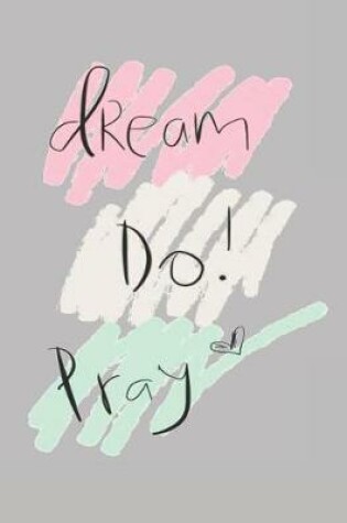 Cover of Dream Do Pray