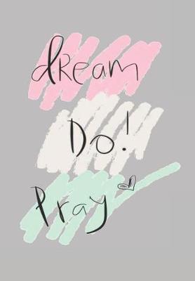 Book cover for Dream Do Pray