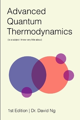 Book cover for Advanced Quantum Thermodynamics (is a Subject I Know Very Little About)