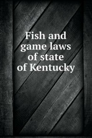 Cover of Fish and game laws of state of Kentucky