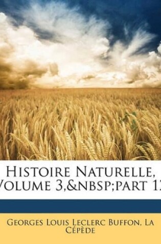 Cover of Histoire Naturelle, Volume 3, Part 12