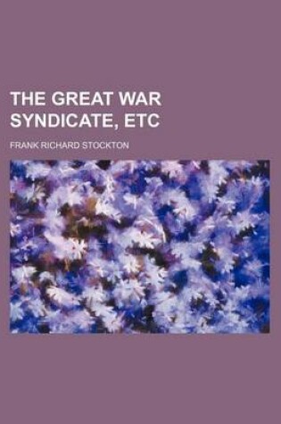 Cover of The Great War Syndicate, Etc