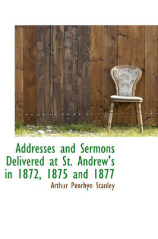 Cover of Addresses and Sermons Delivered at St. Andrew's in 1872, 1875 and 1877