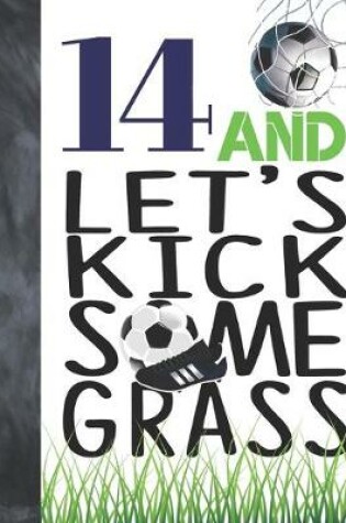 Cover of 14 And Let's Kick Some Grass