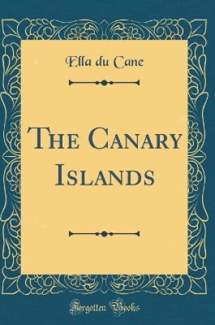 Cover of The Canary Islands (Classic Reprint)