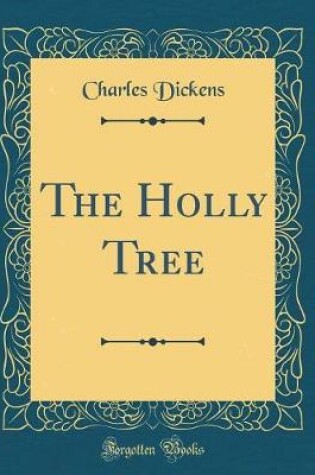 Cover of The Holly Tree (Classic Reprint)