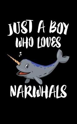 Book cover for Just A Boy Who Loves Narwhals
