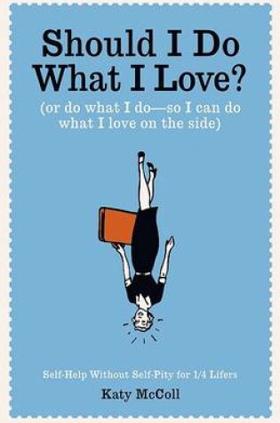 Cover of Should I Do What I Love?