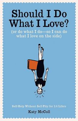 Book cover for Should I Do What I Love?