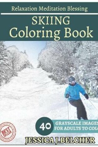 Cover of Skiing Coloring Book for Adults Relaxation Meditation Blessing